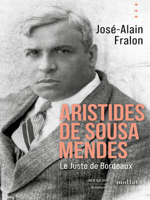 cover image of Aristides de Sousa Mendes. Le juste de Bordeaux
